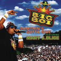 Sumthin's Gotta Give_Big Boi