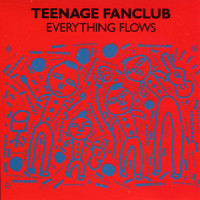 Everything Flows_Teenage Fanclub