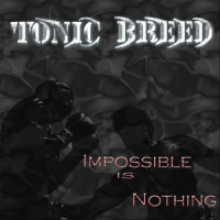 Impossible Is Nothing_Tonic Breed