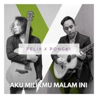 Aku Milikmu Malam Ini_Felix,Pongki Barata