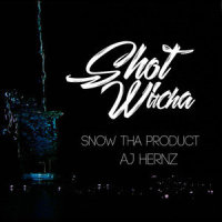 Shot Witcha_Aj Hernz,Snow tha Product