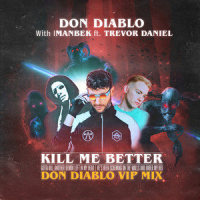 Kill Me Better_Don Diablo,Imanbek,Trevor Daniel