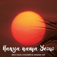 Hanya Nama Yesus_Batu Soul Children,Wawan Yap