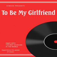To Be My Girlfriend_Nimdin,Noah Taylor