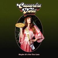 Maybe It's Not Too Late_Cassandra Violet