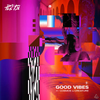 Good Vibes_PLS&TY,Cosmos & Creature