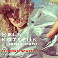 Odprowadź(Piano Version)_Mela Koteluk,Hania Rani