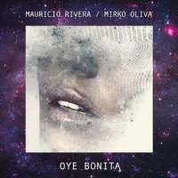 Oye Bonita_Mauricio Rivera,Mirko Oliva
