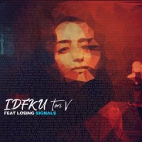IDFKU(feat. Losing Signals)_Tori V,Losing Signals