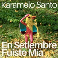 En Setiembre Fuiste Mía_Karamelo Santo