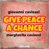 Give peace a chance_Giovanni Caviezel,Margherita Caviezel