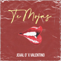 Te Mojas_Jeaal O',Valentino