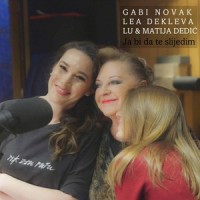 Ja Bi Da Te Slijedim_Lea Dekleva,Gabi Novak,Lű,Matija Dedic
