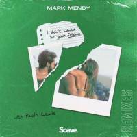 I Don't Wanna Be Your Friend(feat. Paolo Lewis)_Mark Mendy,Marco Chiavarini,Paolo Plateroti,Leo Salom,Paolo Lewis