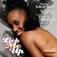 Lick Me Up(Ft. Zhana Roiya)_Tony Moran,Dani Toro,Zhana Roiya,Hector Fonseca,Eduardo Lujan