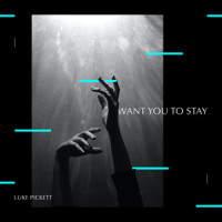 Want You To Stay_Luke Pickett