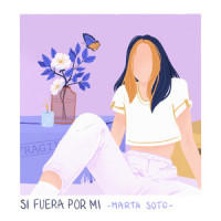 Si fuera por mí_Marta Soto