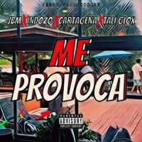 Me Provoca_JBM,Indozo,Cartagena,Tali Glox