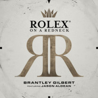 Rolex® On A Redneck_Brantley Gilbert,Jason Aldean