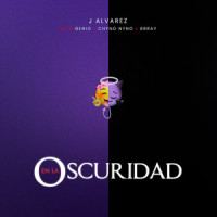 En La Oscuridad_J Alvarez,Genio,Chyno Nyno,Brray,Javid Alvarez,Joel Ismael Vazquez,Andre Rodriguez,Brian Garcia Quiñonez