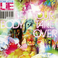 Let Your Body Take Over_Four Letter Lie