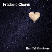 Heartfelt Happiness_Frédéric Chopin