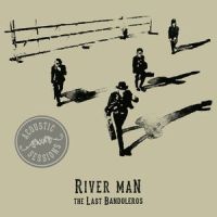 River Man_The Last Bandoleros