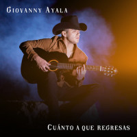 Cuánto a Que Regresas_Giovanny Ayala,Geovani Cabrera