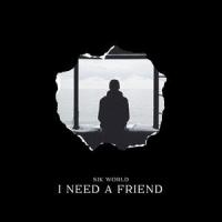 I Need A Friend_Sik World