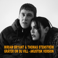 Gråter om du vill - akustisk version_Miriam Bryant,Thomas Stenstrom