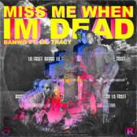 Miss me when I'm dead_Banwo,Lil Tracy