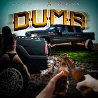 Dumb_Dusty Leigh,OG Caden