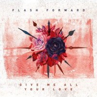 Give Me All Your Love_Flash Forward,Deaf Havana