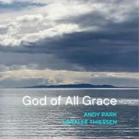 GOD OF ALL GRACE +PRAYERS (feat. LORALEE THIESSEN)_Andy Park,Loralee Thiessen