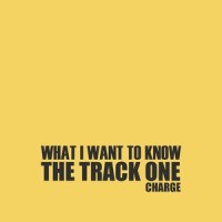 What I Want to Know_Charge