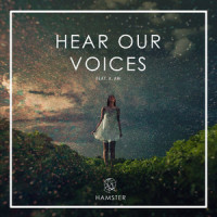 Hear Our Voices_Hamster,X. ARI,Raz Klinghofer,Daniella Watters