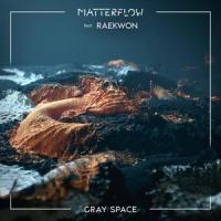 Gray Space_MatterFlow,Raekwon,Sébastien Deguy,Ken Stringfellow,Corey Woods