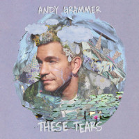 These Tears_Andy Grammer