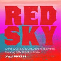 Red Sky(feat. Sam Bush)_Chris Castino,Chicken Wire Empire,Sam Bush