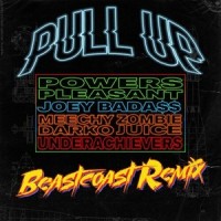 Pull Up (feat. Joey Bada$$, Meechy Darko, Zombie Juice & The Underachievers)_Powers Pleasant,Joey Bada$$,Meechy Darko,Zombie Juice,The Underachievers
