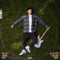 Bad Days_Jordie Ireland,david hugo