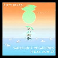 Vacation y Vacaciones(feat. Jon Z)_Dirty Heads,Jon Z