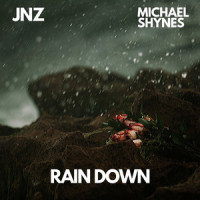 Rain Down_Michael Shynes,JNZ