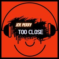 Too Close_Joe Perry