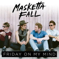 Friday On My Mind_Masketta Fall