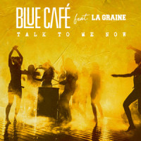 Talk To Me Now_Blue Cafe,La Graine