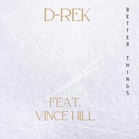 Better Things (feat. Vince Hill)_D-Rek,Vince Hill
