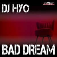 Bad Dream_DJ Hyo