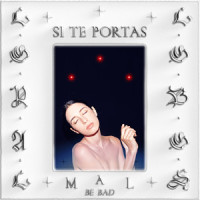 Si Te Portas Mal (Be Bad)_Loyal Lobos,Evan Alexander Voytas,Andrea Silva