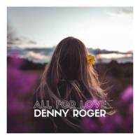 All For Love_Denny Roger